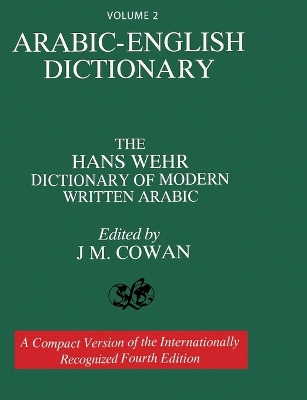Volume 2: Arabic-English Dictionary: The Hans Wehr Dictionary of Modern Written Arabic. Fourth Edition. book