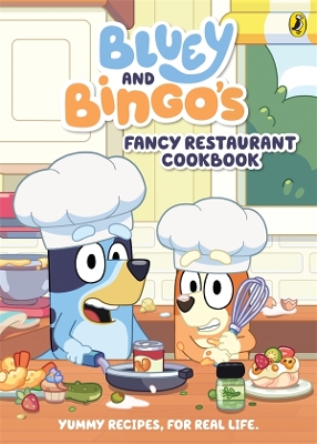 Bluey: Bluey and Bingo's Fancy Restaurant Cookbook: Yummy recipes, for real life book