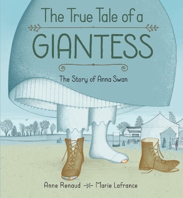 True Tale of a Giantess: The Story of Anna Swan book