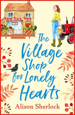 The Village Shop for Lonely Hearts: The perfect feel-good read from Alison Sherlock by Alison Sherlock