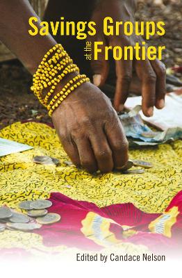 Savings Groups at the Frontier by Candace Nelson