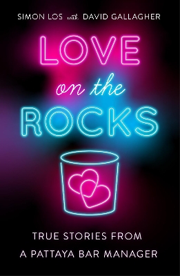 Love on the Rocks: True stories from a Pattaya bar manager book