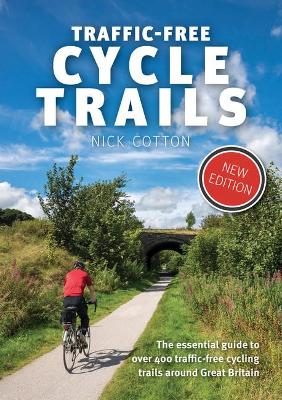 Traffic-Free Cycle Trails: The essential guide to over 400 traffic-free cycling trails around Great Britain book