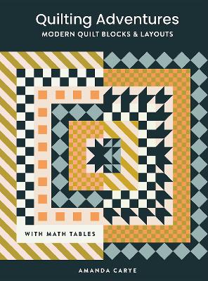 Quilting Adventures: Modern Quilt Blocks and Layouts to Help You Design Your Own Quilt With Confidence book