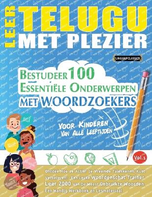 Leer Telugu Met Plezier - Voor Kinderen: Van Alle Leeftijden - Bestudeer 100 Essentiële Onderwerpen Met Woordzoekers - Vol.1 book