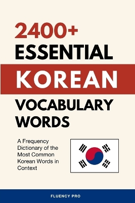 2400+ Essential Korean Vocabulary Words: A Frequency Dictionary of the Most Common Korean Words in Context book