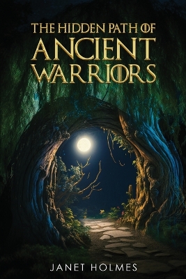 The Hidden Path of the Ancient Warriors book