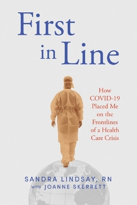 First in Line: How COVID-19 Placed Me on the Frontlines of a Health Care Crisis book