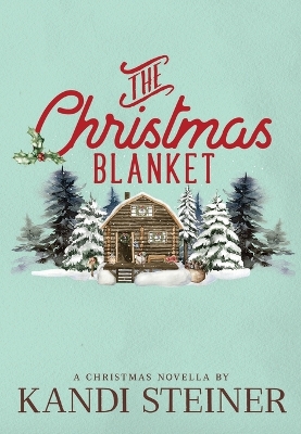 The Christmas Blanket: Special Edition by Kandi Steiner