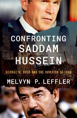 Confronting Saddam Hussein: George W. Bush and the Invasion of Iraq book