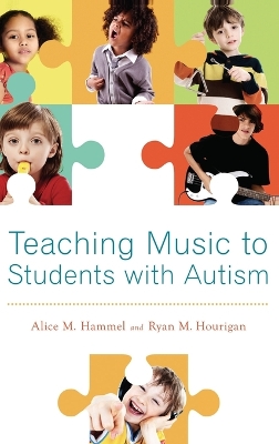 Teaching Music to Students with Autism by Alice M. Hammel