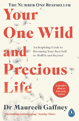 Your One Wild and Precious Life: An Inspiring Guide to Becoming Your Best Self in Midlife and Beyond book