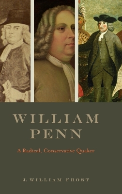 William Penn: A Radical, Conservative Quaker book