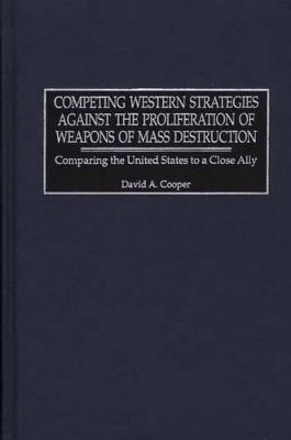 Competing Western Strategies Against the Proliferation of Weapons of Mass Destruction book