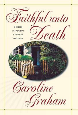 Faithful Unto Death: A Chief Inspector Barnaby Novel by Caroline Graham
