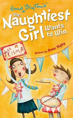The Naughtiest Girl: Naughtiest Girl Wants To Win by Anne Digby