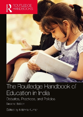 The Routledge Handbook of Education in India: Debates, Practices, and Policies by Krishna Kumar