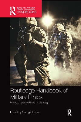 Routledge Handbook of Military Ethics by George Lucas