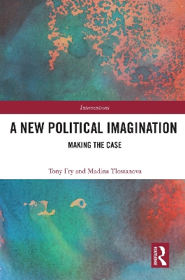 A New Political Imagination: Making the Case by Tony Fry