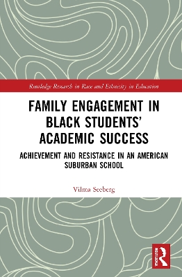 Family Engagement in Black Students’ Academic Success: Achievement and Resistance in an American Suburban School book