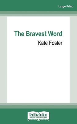 The Bravest Word by Kate Foster