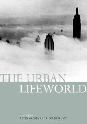 The Urban Lifeworld by Peter Madsen