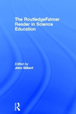 The RoutledgeFalmer Reader in Science Education by John Gilbert