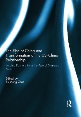 Rise of China and Transformation of the US-China Relationship by Suisheng Zhao