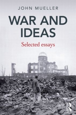 War and Ideas by John Mueller