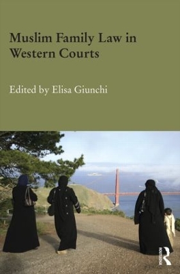 Muslim Family Law in Western Courts by Elisa Giunchi