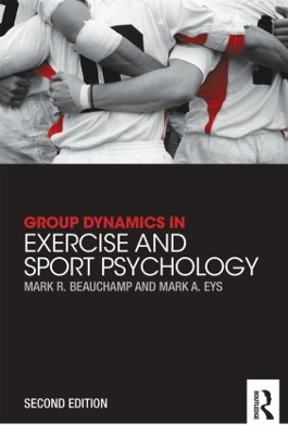 Group Dynamics in Exercise and Sport Psychology by Mark R. Beauchamp