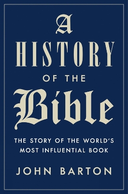 A History Of The Bible: The Story of the World's Most Influential Book book