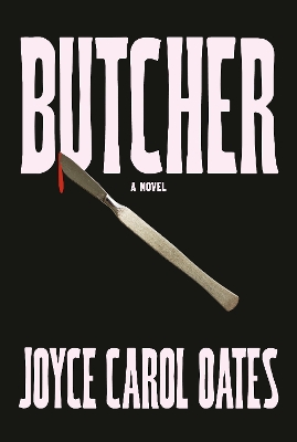 Butcher: A novel by Joyce Carol Oates