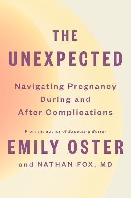 The Unexpected: Navigating Pregnancy During and After Complications book
