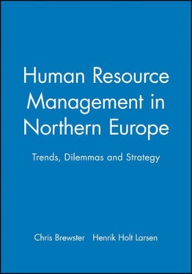 Human Resource Management in Northern Europe: Trends, Dilemmas and Strategy book