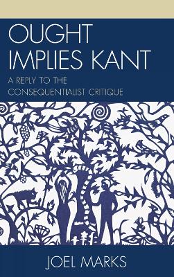 Ought Implies Kant by Joel Marks