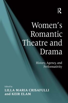 Women's Romantic Theatre and Drama: History, Agency, and Performativity book