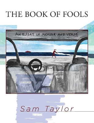 The Book of Fools: An Essay in Memoir and Verse book