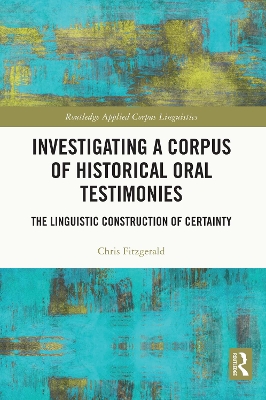 Investigating a Corpus of Historical Oral Testimonies: The Linguistic Construction of Certainty by Chris Fitzgerald