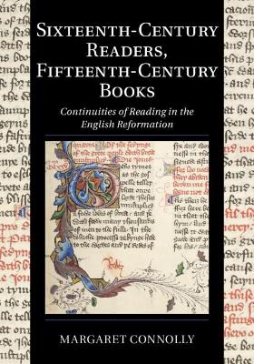 Sixteenth-Century Readers, Fifteenth-Century Books: Continuities of Reading in the English Reformation book