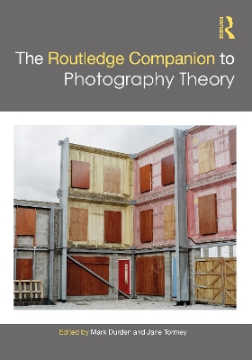 Routledge Companion to Photography Theory by Mark Durden