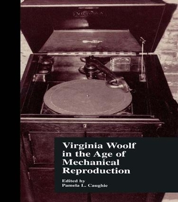 Virginia Woolf in the Age of Mechanical Reproduction book