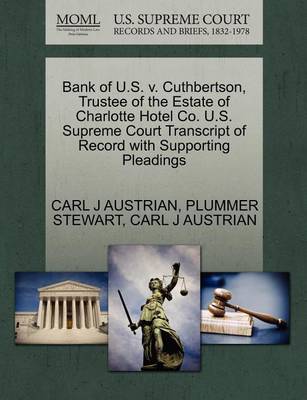 Bank of U.S. V. Cuthbertson, Trustee of the Estate of Charlotte Hotel Co. U.S. Supreme Court Transcript of Record with Supporting Pleadings book