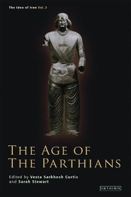 The The Age of the Parthians by Vesta Sarkhosh