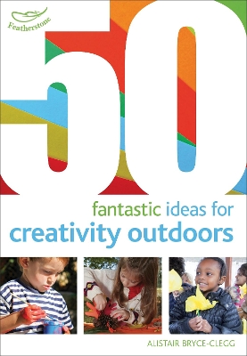 50 fantastic ideas for Creativity Outdoors book