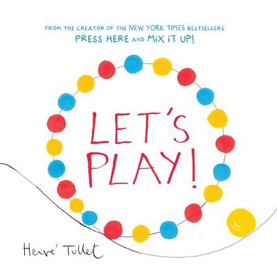 Let's Play! by Herve Tullet