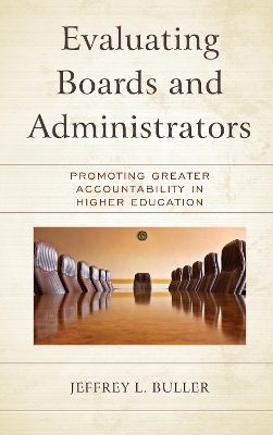 Evaluating Boards and Administrators: Promoting Greater Accountability in Higher Education book