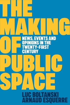 The Making of Public Space: News, Events and Opinions in the Twenty-First Century book