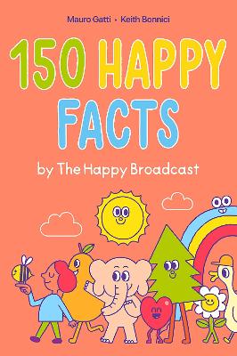 150 Happy Facts by The Happy Broadcast book