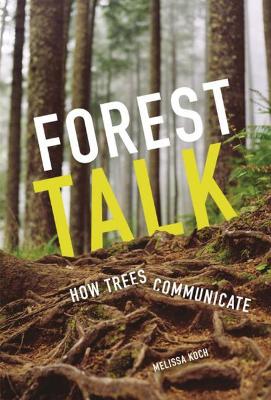 Forest Talk: How Trees Communicate book